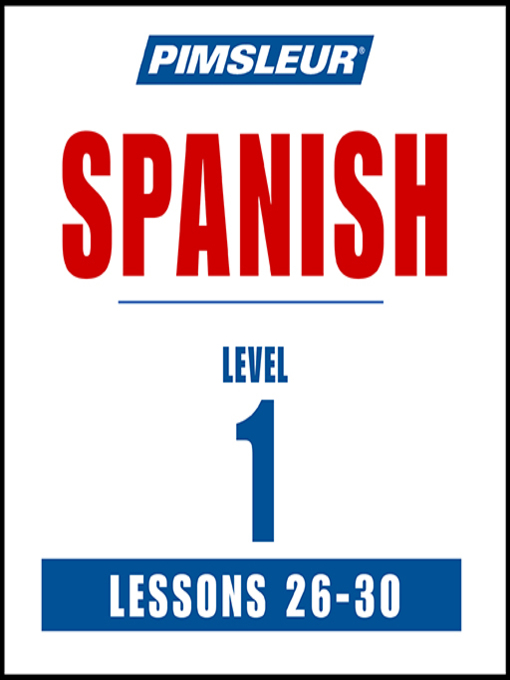 Title details for Pimsleur Spanish Level 1 Lessons 26-30 by Pimsleur - Available